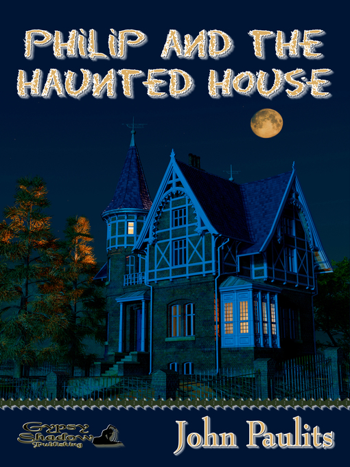 Title details for Philip and the Haunted House by John Paulits - Available